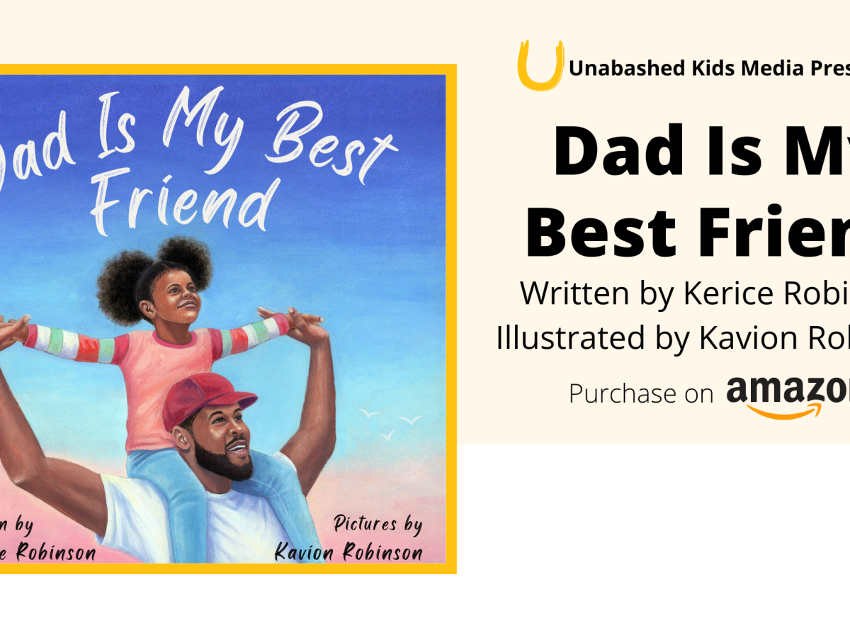 Kerice Robinson’s Debut Picture Book “Dad Is My Best Friend” releases just in time for Father’s Day